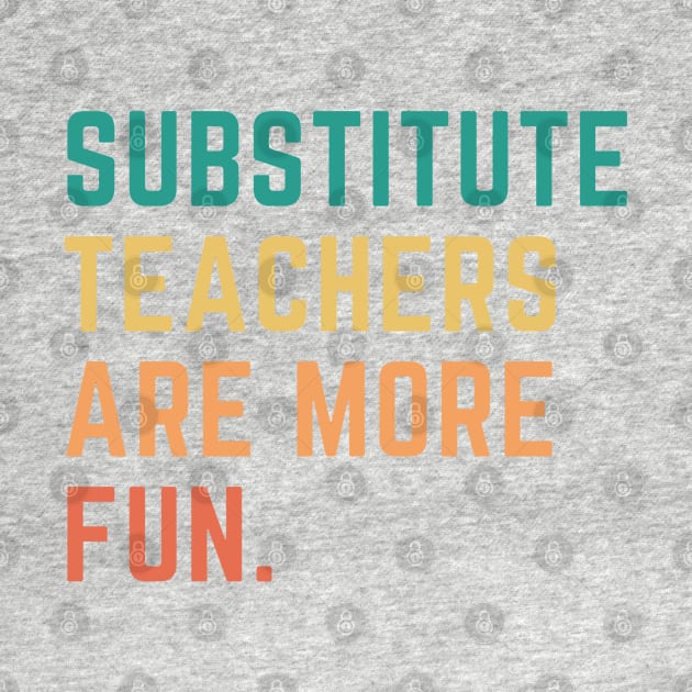 Substitute Teachers Are More Fun by CityNoir